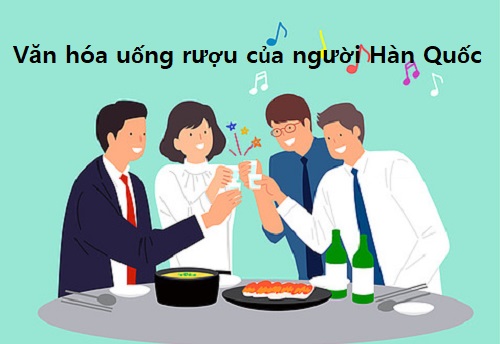 Văn hóa uống rượu của người Hàn Quốc